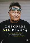 Chłopaki (nie) płaczą. Muniek Staszczyk bez ciemnych okularów w rozmowie z Piotrem Żyłką | Egzemplarz z autografem