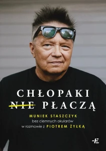 Chłopaki (nie) płaczą. Muniek Staszczyk bez ciemnych okularów w rozmowie z Piotrem Żyłką | Egzemplarz z autografem